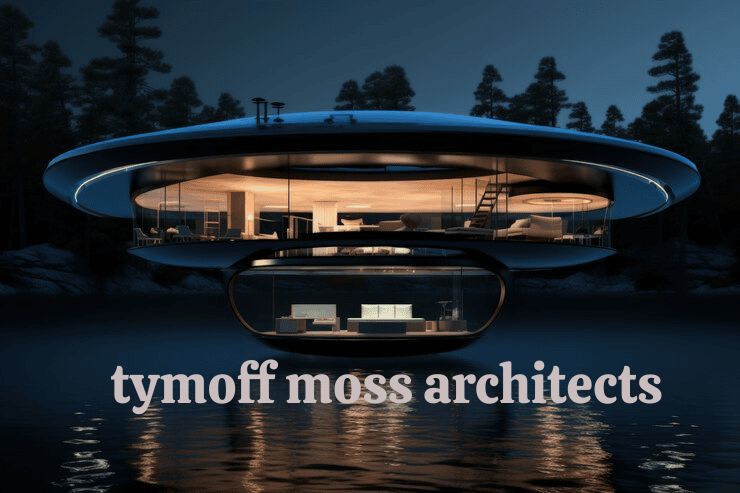 Tymoff Moss Architects: Where Vision Takes Shape